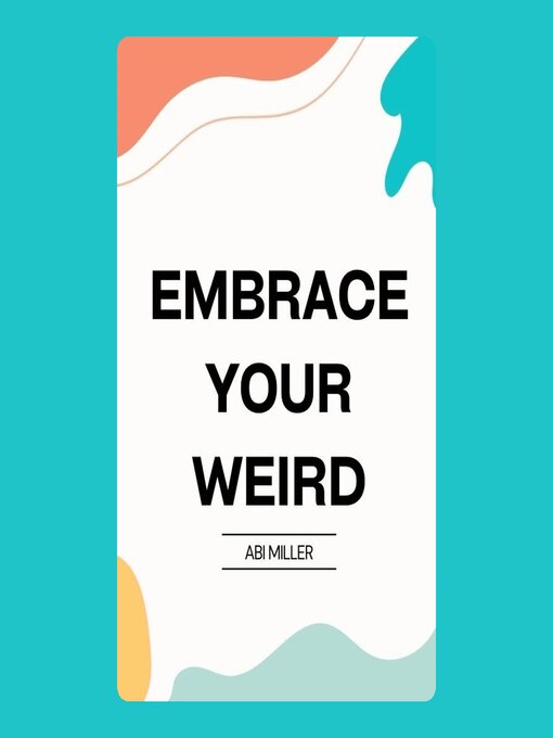 Title details for Embrace Your Weird by Abi Miller - Wait list